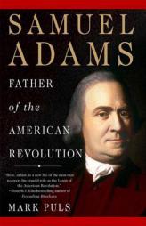 Samuel Adams: Father of the American Revolution by Mark Puls Paperback Book
