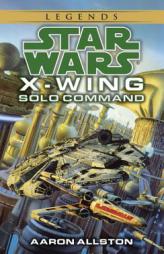 Solo Command (Star Wars: X-Wing Series, Book 7) by Aaron Allston Paperback Book