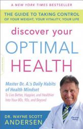 Discover Your Optimal Health: The Guide to Taking Control of Your Weight, Your Vitality, Your Life by Wayne Scott Andersen Paperback Book
