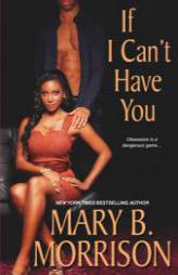 If I Can't Have You by Mary B. Morrison Paperback Book
