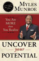 Uncover Your Potential: You are More than You Realize by Myles Munroe Paperback Book