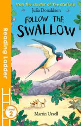 Follow the Swallow: Level 2 (Reading Ladder) by Julia Donaldson Paperback Book