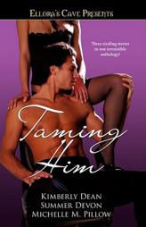 Taming Him: Ellora's Cave by Kimberly Dean Paperback Book