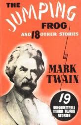 The Jumping Frog: And 18 Other Stories by Mark Twain Paperback Book