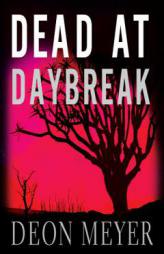 Dead at Daybreak by Deon Meyer Paperback Book