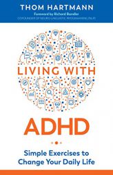 Living with ADHD: Simple Exercises to Change Your Daily Life by Thom Hartmann Paperback Book