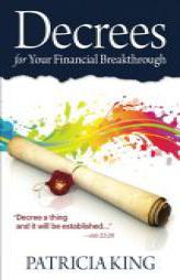 Decrees for Your Financial Breakthrough: Decree a thing and it will be established -Job 22:28 by Patricia King Paperback Book