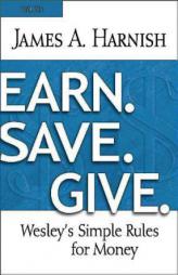 Earn. Save. Give. Youth Study Book: Wesley's Simple Rules for Money by James A. Harnish Paperback Book