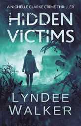 Hidden Victims: A Nichelle Clarke Crime Thriller by LynDee Walker Paperback Book