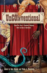 UnCONventional: Twenty-Two Tales of Paranormal Gatherings Under the Guise of Conventions by Kate Kaynak Paperback Book