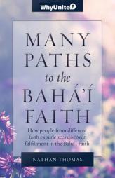 Many Paths to the Baha'i Faith by Nathan Thomas Paperback Book