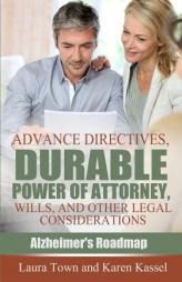 Advance Directives, Durable Power of Attorney, Wills, and Other Legal Considerations (Alzheimer's Roadmap) (Volume 3) by Karen Kassel Paperback Book