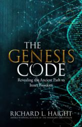 The Genesis Code: Revealing the Ancient Path to Inner Freedom by Richard L. Haight Paperback Book