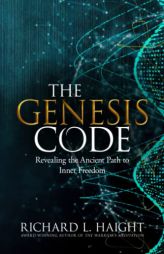 The Genesis Code: Revealing the Ancient Path to Inner Freedom by Richard L. Haight Paperback Book