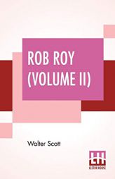 Rob Roy (Volume II): With Introductory Essay And Notes By Andrew Lang by Walter Scott Paperback Book