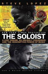 The Soloist: A Lost Dream, an Unlikely Friendship, and the Redemptive Power of Music by Steve Lopez Paperback Book