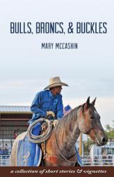 Bulls, Broncs, & Buckles by Mary McCashin Paperback Book
