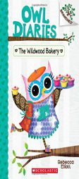 The Wildwood Bakery: A Branches Book (Owl Diaries #7) by Rebecca Elliott Paperback Book