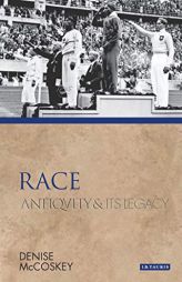 Race: Antiquity and Its Legacy (Ancients and Moderns) by Denise Eileen McCoskey Paperback Book