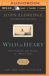 Wild at Heart: Discovering the Secret of a Man's Soul by John Eldredge Paperback Book