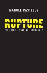 Rupture: The Crisis of Liberal Democracy by Manuel Castells Paperback Book