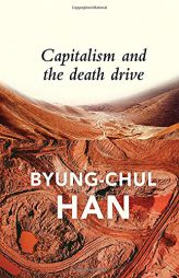 Capitalism and the Death Drive by Byung-Chul Han Paperback Book