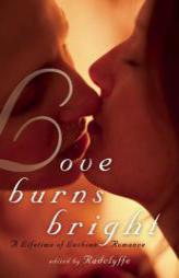 Love Burns Bright: A Lifetime of Lesbian Romance by Radclyffe Paperback Book