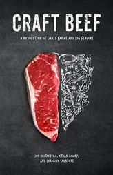 Craft Beef: A Revolution of Small Farms and Big Flavors by Joe Heitzeberg Paperback Book