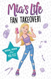 Mia's Life: Fan Takeover! by Mia Fizz Paperback Book