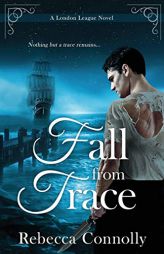 Fall From Trace (London League, Book 5) by Rebecca Connolly Paperback Book