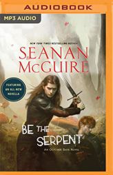 Be the Serpent (October Daye, 16) by Seanan McGuire Paperback Book