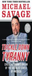 Trickle Down Tyranny: Crushing Obama's Dream of the Socialist States of America by Michael Savage Paperback Book