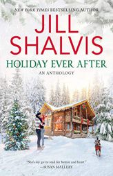 Holiday Ever After: One Snowy Night, Holiday Wishes & Mistletoe in Paradise by Jill Shalvis Paperback Book