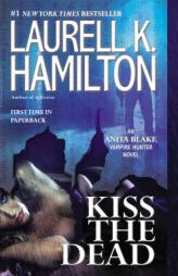 Kiss the Dead (Anita Blake, Vampire Hunter) by Laurell K. Hamilton Paperback Book