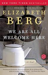 We Are All Welcome Here by Elizabeth Berg Paperback Book