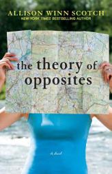 The Theory of Opposites by Allison Winn Scotch Paperback Book