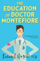 The Education of Doctor Montefiore by Emmet Hirsch Paperback Book