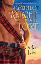 A Perfect Knight for Love by Jackie Ivie Paperback Book
