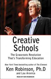 Creative Schools: The Grassroots Revolution That's Transforming Education by Lou Aronica Paperback Book