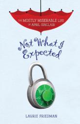 #5 Not What I Expected (Mostly Miserable Life of April Sinclair) by Laurie Friedman Paperback Book