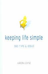 Keeping Life Simple: 300 Tips & Ideas by Karen Levine Paperback Book