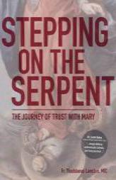 Stepping on the Serpent: The Journey of Trust with Mary by Thaddaeus Lancton Paperback Book