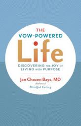 The Vow-Powered Life: A Simple Method for Living with Purpose by Jan Chozen Bays Paperback Book