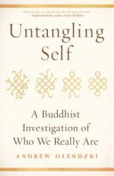 Untangling Self: A Buddhist Investigation of Who We Really Are by Andrew Olendzki Paperback Book