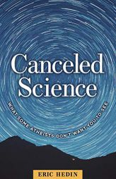Canceled Science: What Some Atheists Don't Want You to See by Eric Hedin Paperback Book