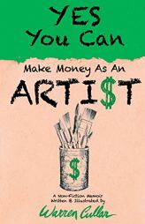 Yes You Can Make Money as an Arti$t by Mr Warren Cullar Paperback Book
