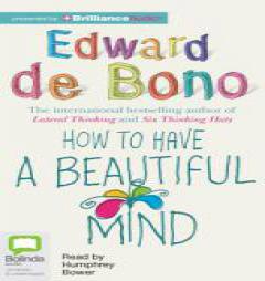 How to Have a Beautiful Mind by Edward de Bono Paperback Book
