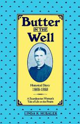 Butter in the Well: A Scandinavian Woman's Tale of Life on the Prairie by Linda K. Hubalek Paperback Book