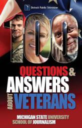 100 Questions and Answers About Veterans: A Guide for Civilians by Michigan State School of Journalism Paperback Book
