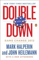 Double Down: Game Change 2012 by Mark Halperin Paperback Book